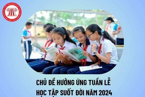 Chủ đề Tuần lễ học tập suốt đời năm 2024 2025? Các hoạt động hưởng ứng Tuần lễ học tập suốt đời 2024 là gì? (Hình từ Internet)